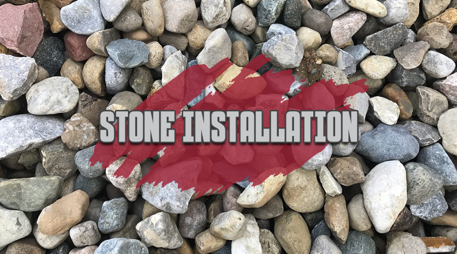 Stone Installation